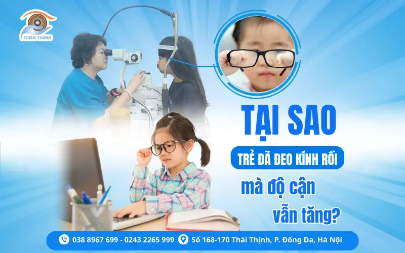 CẬN THỊ TIẾN TRIỂN: TẠI SAO ĐEO KÍNH RỒI MÀ ĐỘ VẪN TĂNG?