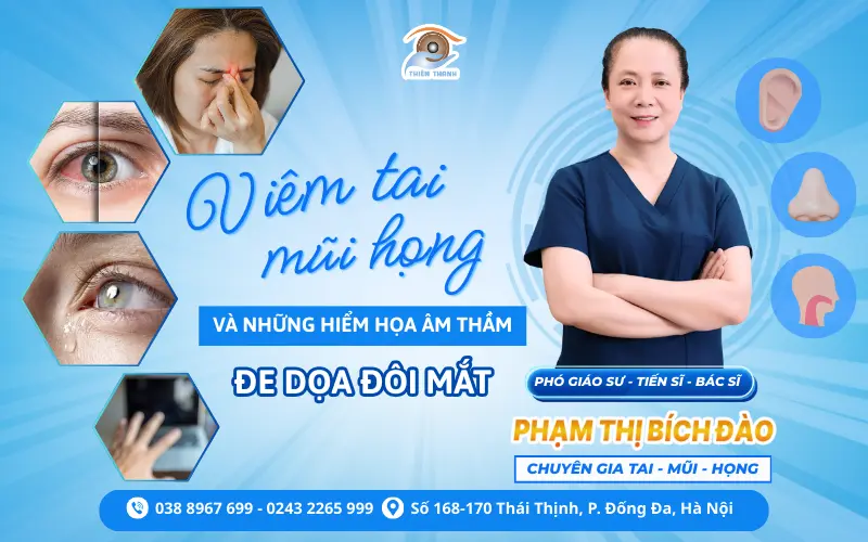 Viêm tai – mũi – họng: “Sát thủ giấu mặt” đang âm thầm hủy hoại đôi mắt bạn