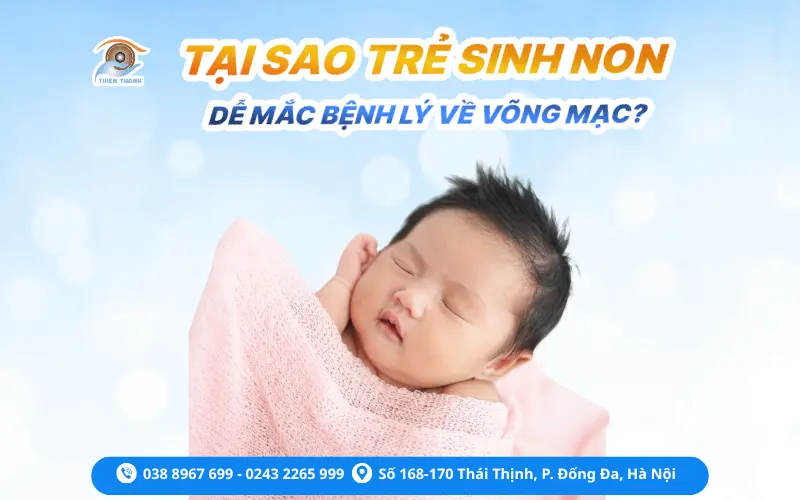 TẠI SAO TRẺ SINH NON DỄ MẮC BỆNH LÝ VỀ VÕNG MẠC?