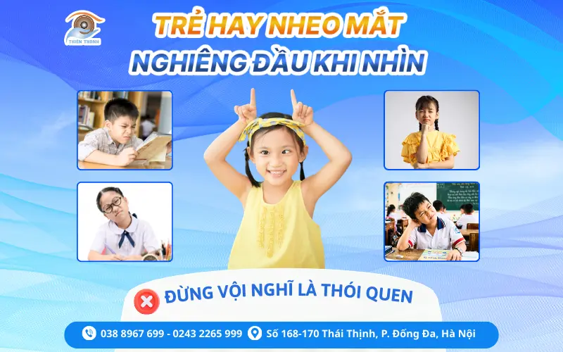 TRẺ HAY NHEO MẮT, NGHIÊNG ĐẦU KHI NHÌN – ĐỪNG VỘI NGHĨ LÀ THÓI QUEN