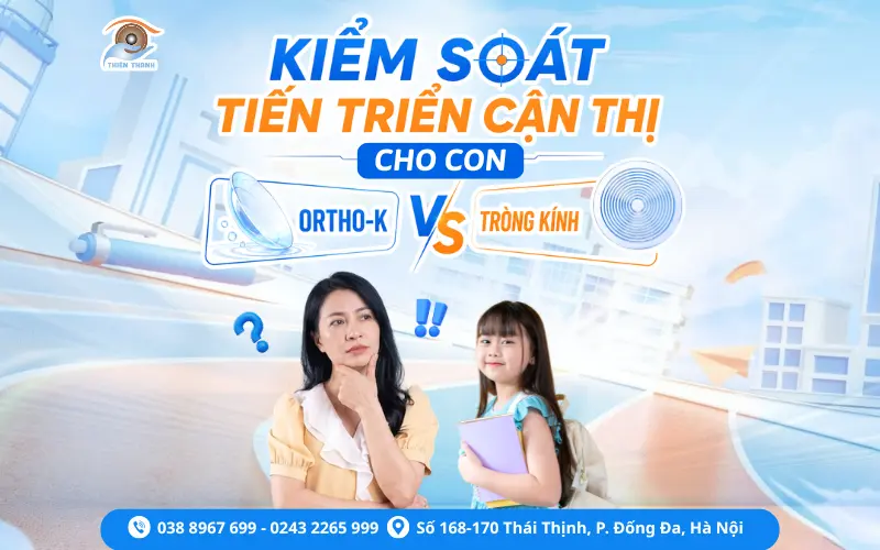 KIỂM SOÁT TIẾN TRIỂN CẬN THỊ: CHỌN ORTHO-K HAY TRÒNG KÍNH CHO CON?